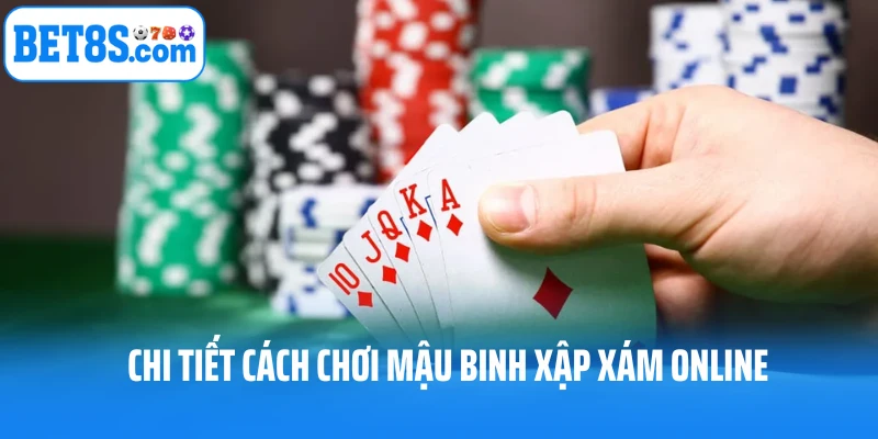 Mách bạn cách chơi Mậu Binh Xập Xám