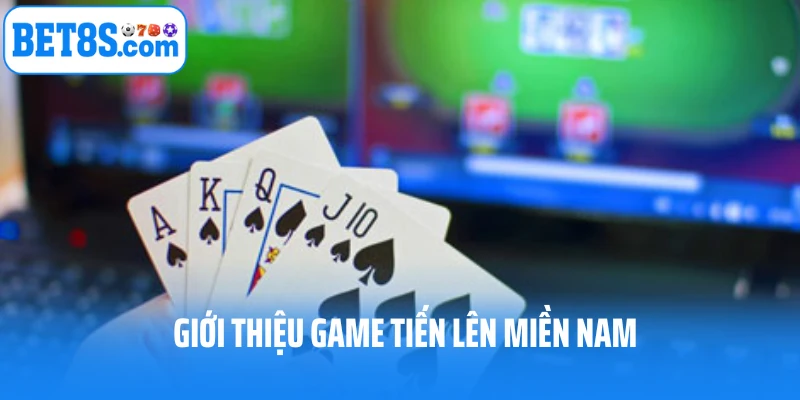 Giới thiệu game tiến lên miền Nam
