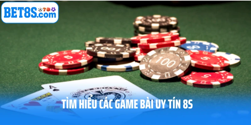 Tìm hiểu các game bài uy tín 8S