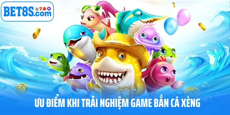 Tại sao nên trải nghiệm game bắn cá xèng?